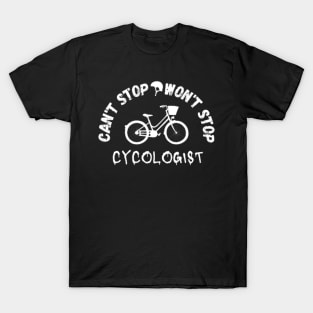 CAN'T STOP WON'T STOP CYCOLOGIST T-Shirt